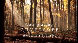 S H V E T S O F F - autumn lullaby