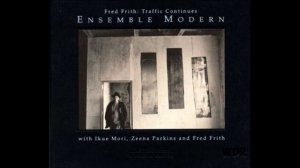 Fred Frith & Ensemble Modern – Freeway / Shadow of a Tree on Sand