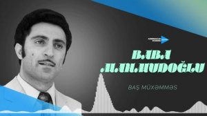 Baba Mahmudoğlu - Baş müxəmməs