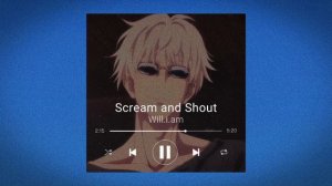 Will.i.am - Scream and Shout ( speed up + reverb )