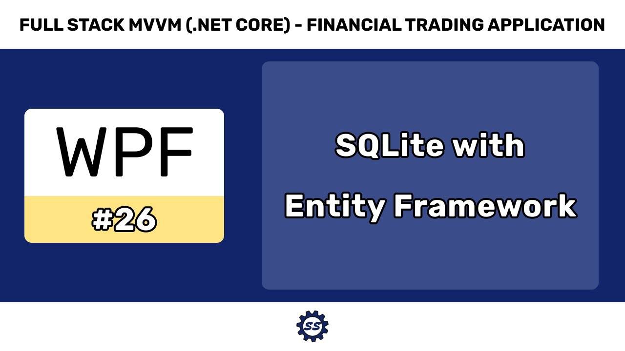 Configuring SQLite w_ Entity Framework Core - FULL STACK WPF (.NET CORE) MVVM #26