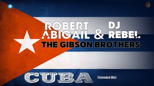 Robert Abigail & DJ Rebel - Cuba (Extended Mix) (ft. The Gibson Brothers) смотреть онлайн
