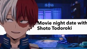 Movie night date with Shoto Todoroki (ASMR) (Romantic&Sweet)(MHA)