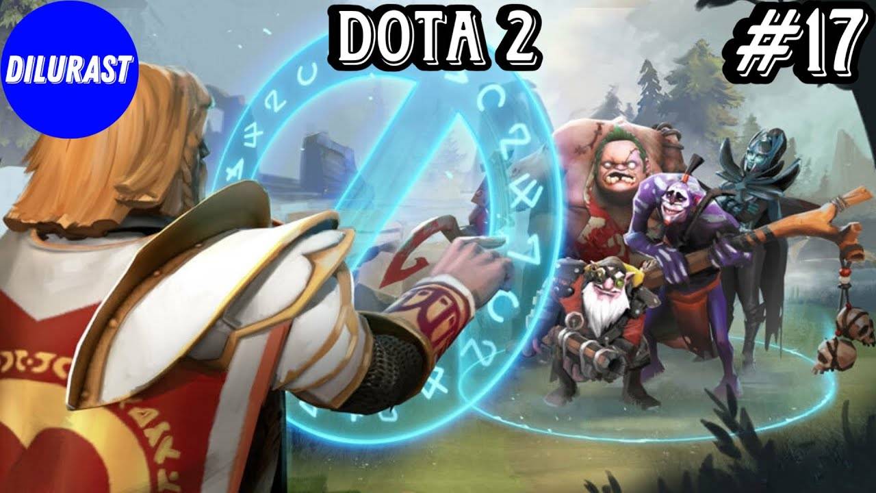 Dota 2 #17 ПРОХОЖДЕНИЕ! ВИДЕОИГРА ОНЛАЙН! GAMEPLAY! ИГРОВОЙ КАНАЛ Dilurast