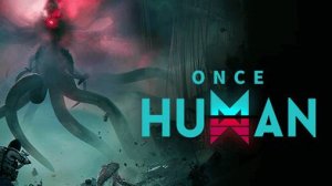 Once Human - Играем