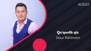Jasur Rahimxon - Qo'qonlik qiz | Жасур Рахимхон - Куконлик киз (AUDIO)