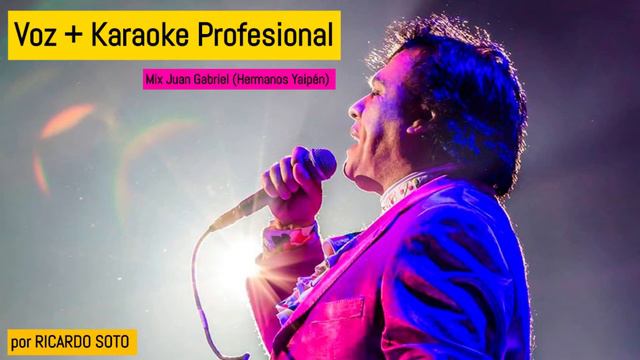 MIX JUAN GABRIEL - Voz + Pista Karaoke (Ricardo Soto) SON VOCES STUDIO
