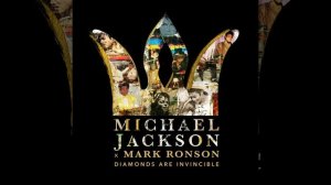 Michael Jackson x Mark Ronson: Diamonds are Invincible