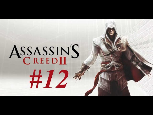 Assassin's Creed II #12 - Ничто не истинно, все дозволено