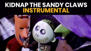 Kidnap The Sandy Claws (Official Instrumental) - The Nightmare Before Christmas