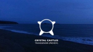Transgender (preview) - Crystal castles
