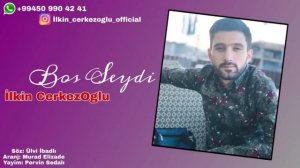 Ilkin Cerkezoglu - Sevgidi Isteydi Hamisi Bos Seydi 2019