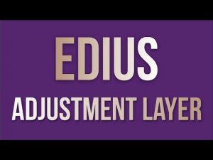 КОРРЕКТИРУЮЩИЙ СЛОЙ В ЭДИУСЕ / EDIUS 9