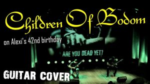 CHILDREN OF BODOM - Are You Dead Yet? (Guitar cover/playthrough in memory of Alexi Laiho)
