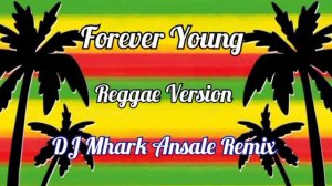 Forever Young - UNDRESSED ( Reggae Version ) | DJ Mhark Remix