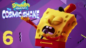 Губка Боб Квадратные Штаны The Cosmic Shake прохождение на русском без комментариев часть 6 ➤ PS5