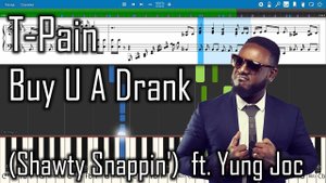 T-Pain - Buy U A Drank (Shawty Snappin') ft. Yung Joc [Piano Tutorial | Sheets | MIDI] Synthesia