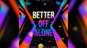 Better Off Alone - Dimitri Vegas & Like Mike vs Darren Styles