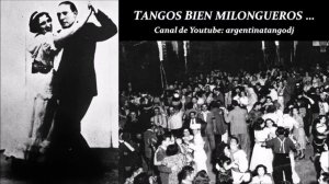 TANGOS BIEN MILONGUEROS ...  DE ANGELIS, TANTURI, PUGLIESE, D'AGOSTINO, BIAGI & OTRAS ORQUESTAS