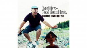 Gorillaz - Feel Good Inc. -  ukulele fingerstyle cover + tabs |укулеле фингерстайл кавер + табы