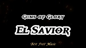 Guns of Glory - El Savior