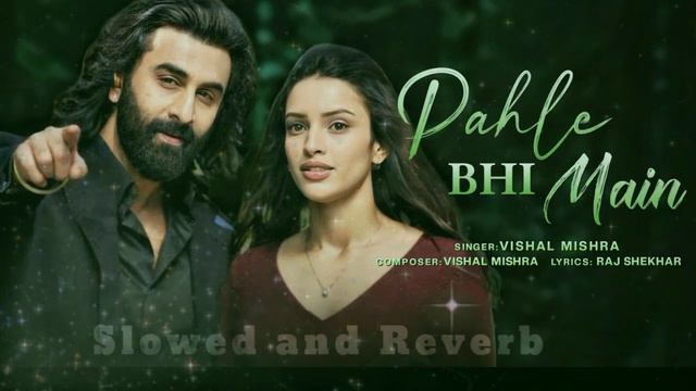 PAHLE BHI MAIN | ( Full Animal Song ) | Ranbir Kapoor | Tripti Dimri | JH Music Creation | Lofi Son