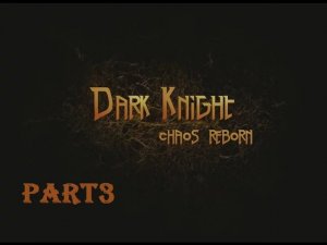Dark Knight - chaos reborn (RPG) [Gameplay Video] Part3