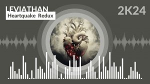 Leviathan - Heartquake  Redux