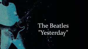 Как играть на гитаре Yesterday - The Beatles
The Beatles - Yesterday Guitar Lesson