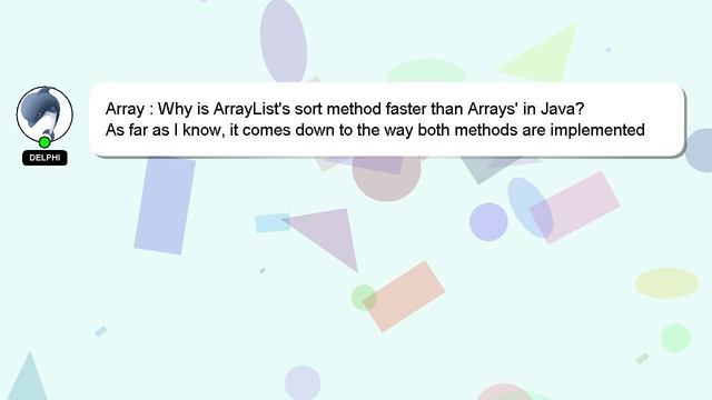 Array : Why is ArrayList's sort method faster than Arrays' in Java?