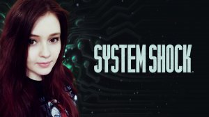 Под шоком от Системы ᐅВозвращение в System Shock Remake 2023➤ прохождение #4