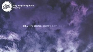 Nightly - Say Anything Else (Lyrics)
