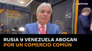 Rusia y Venezuela buscan vías para acelerar el comercio