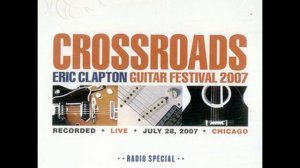 Eric Clapton & Sheryl Crow - Tulsa Time (Live at Crossroads Guitar Festival 2007)