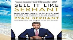 Sell It Like Serhant: How to Sell More, Earn More, and Become the Ultimate 