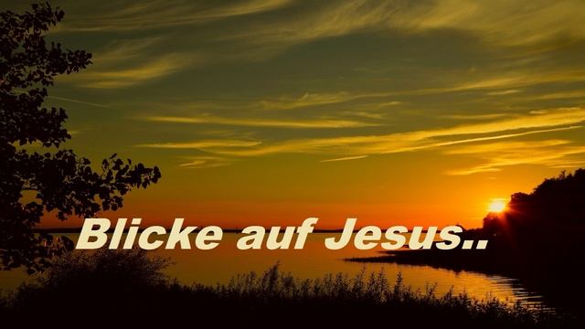 Blicke auf Jesus..(Gedicht)