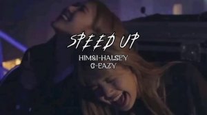 HIM& I-HALSEY G-EAZY (Speed Up)