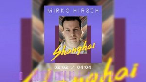 Mirko Hirsch feat. The Voice of Mirko Hirsch - Shanghai - AI