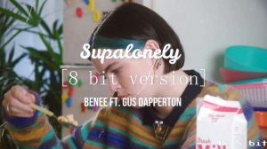 Supalonely [8 bit version] BENEE ft Gus Dapperton