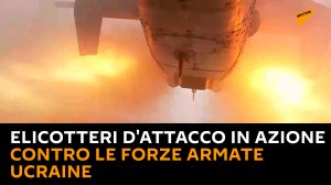 Elicotteri d'attacco in azione contro le forze armate ucraine