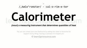 Pronunciation of Calorimeter | Definition of Calorimeter