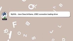 MySQL : Java Class.forName, JDBC connection loading driver