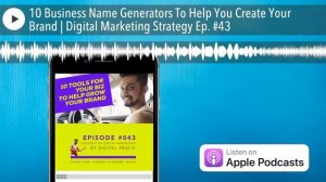 10 Business Name Generators To Help You Create Your Brand | Digital Marketing Strategy Ep. #43