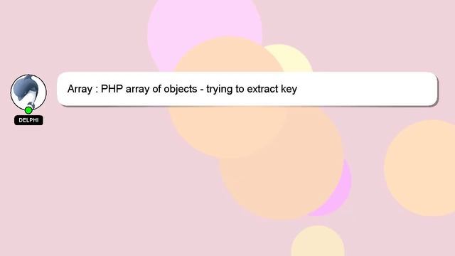 Array : PHP array of objects - trying to extract key смотреть онлайн