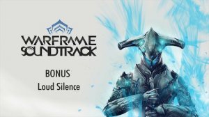 OST - Warframe - Loud Silence - 4K