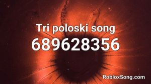 Tri poloski song Roblox ID - Music Code