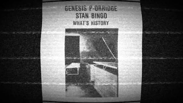 Genesis P Orridge & Stan Bingo - What's History смотреть онлайн