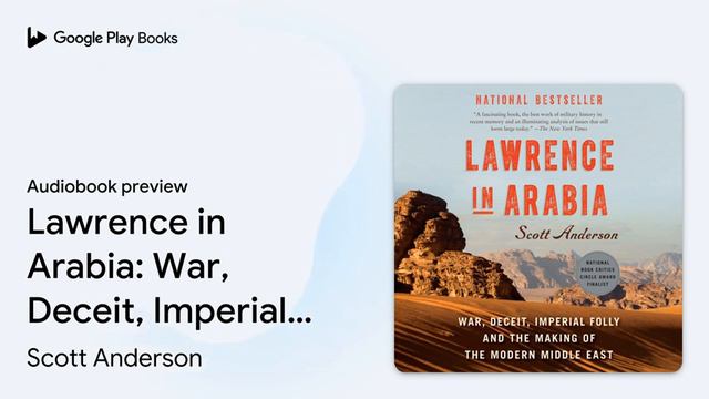 Lawrence in Arabia: War, Deceit, Imperial Folly… by Scott Anderson · Audiobook preview смотреть онлайн