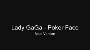 Lady GaGa - Poker Face (Male Voice)
