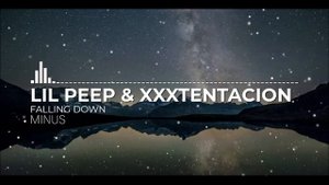 LIL PEEP & XXXTENTACION -  FALLING DOWN (МИНУС , MINUS)